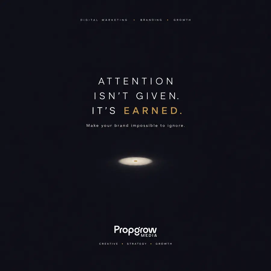 Attention Isn't Given. It's Earned.. Social media creative for Propgrow Media.